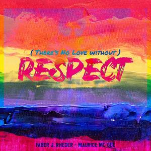 (There's No Love Without) Respect (feat. Maurice Mc Gee) (Pride Version)
