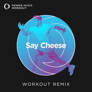 Power Music Workout - Say Cheese (Extended Workout Remix 128 BPM)