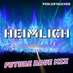 Heimlich (Future Rave Mix)