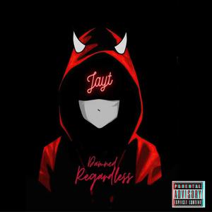 Damned Regardless (Explicit)