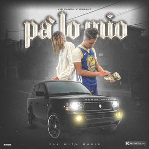 Pá lo mio (feat. Durant & Kid Panda) [Explicit]