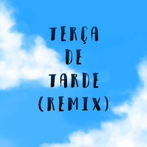 Terça de Tarde(Remix)