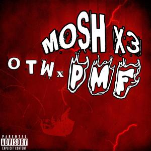 MOSH X3 (feat. PMF Kyddo) [Explicit]