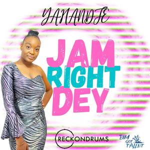 Jam Right Dey (feat. Yahandje)