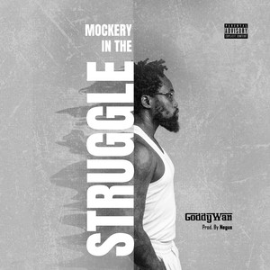 Goddy Wan - Mockery in the Struggle