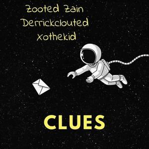 Clues (feat. Zooted Zain & XoTheKid) [Explicit]