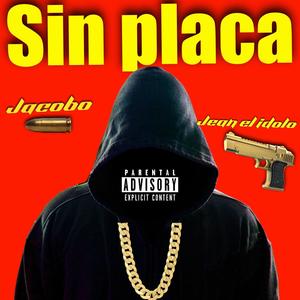 Sin Placa (feat. Jean el idolo) (Explicit)