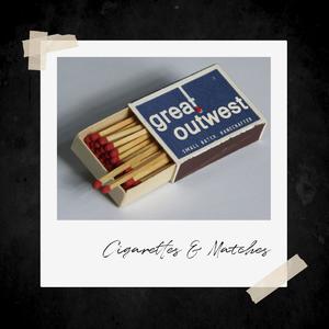 Cigarettes and Matches