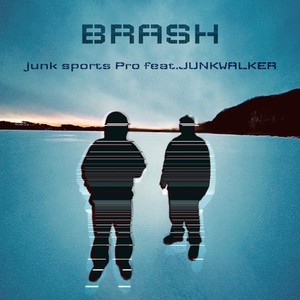 BRASH (feat. JUNKWALKER)