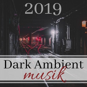 Dark Ambient Musik 2019 - Dark Wave Elektronische Musik zum Lesen, Arbeiten und Entspannen