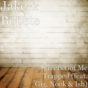 Streets Got Me Trapped (feat. Gig, Nook & Ish) [Explicit]