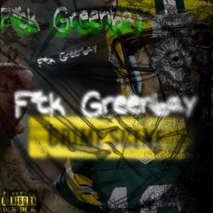 F!CK Greenbay (feat. Kj) [Explicit]