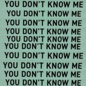 YOU DON'T KNOW ME (Explicit)