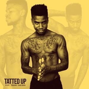 Tatted Up(feat. Young Chrigga) (Explicit)