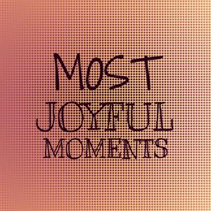 Most Joyful Moments