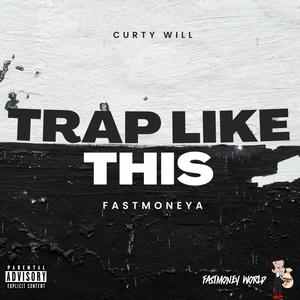 Trap Like This (feat. Curtywill) (Explicit)