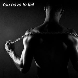 You have to fail (feat. Nuwave)