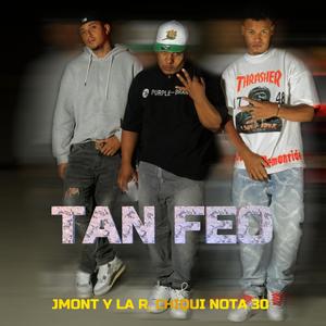 Tan Feo (feat. Chiqui Nota 30 & Daury Produce)