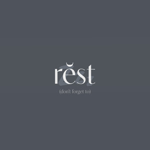 rest (don't forget to)