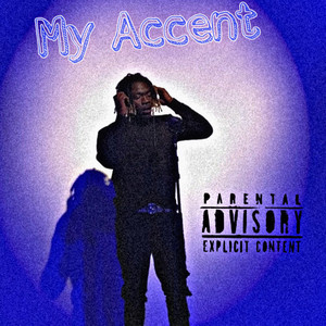 My Accent (Explicit)