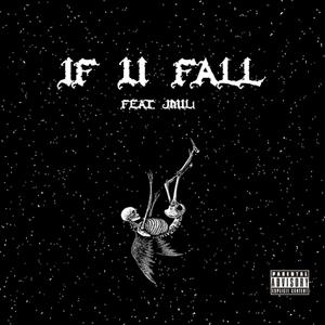 IF U FALL (feat. JMILl) [Explicit]