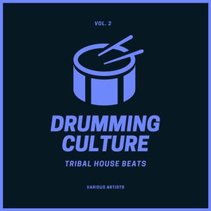 Drumming Culture (Tribal House Beats) , Vol. 2