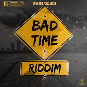 Bad Time Riddim (Explicit)