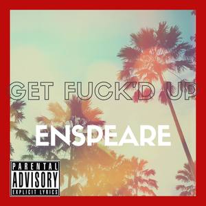 Get ****'d Up (Explicit)