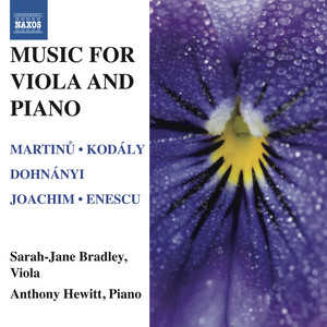 Viola Recital: Bradley, Sarah-Jane - MARTINU, B. / KODALY, Z. / DOHNANYI, E. / JOACHIM, J. / ENESCU, G. (Music for Viola and Piano)