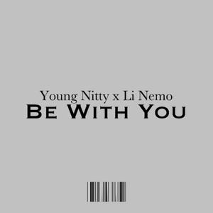 Be With You (feat. Li Nemo) [Explicit]