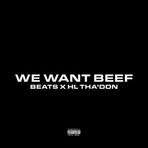 We Want Beef (feat. HL) (Explicit)