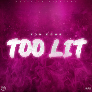 TOO LIT (Explicit)