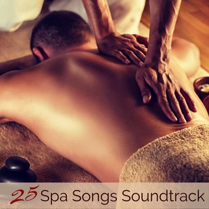 25 Spa Songs Soundtrack – Ambient, Piano & Chill for Massage and Spa Weekend