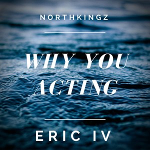 Why You Acting