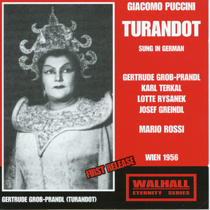 Puccini, G.: Turandot (Opera) [Sung in German] [Grob-Prandl, Terkal, Rysanek, Vienna State Opera Chorus and Orchestra, Rossi] [1956]