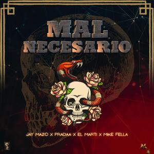 Mal Necesario (feat. Pradaa, El Marti & Mike Fella)