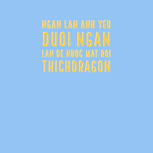 Ngan Lan Anh Yeu Duoi Ngan Lan De Nuoc Mat Roi