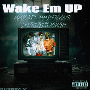 Wake Em Up (feat. ZekeGetDough & MMBFrank) [Explicit]