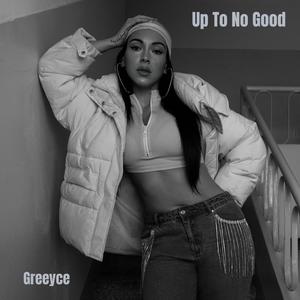 Up To No Good (Explicit)