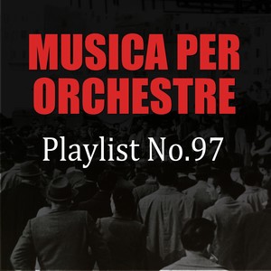 Musica per orchestre, Playlist No. 97