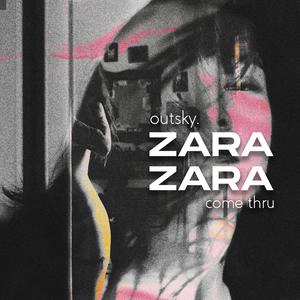 Outsky - Zara Zara(Come Thru)