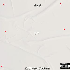dm (feat. abyst) (Explicit)