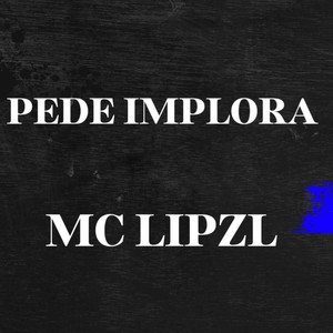 PEDE IMPLORA (Explicit)