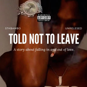 TOLD NOT TO LEAVE LAST (ALUBM) [Explicit]