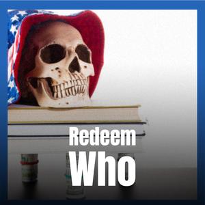 Redeem Who