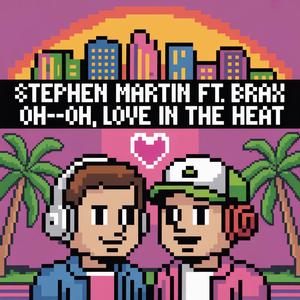 Oh-oh, love in the heat (feat. Brax)