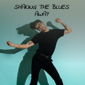 shaking the blues away