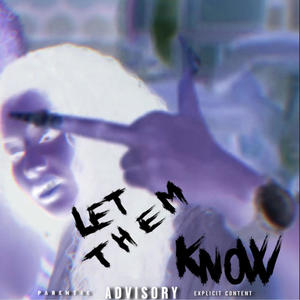 LET THEM KNOW (FREESTYLE) [Explicit]