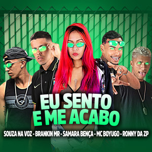 Eu Sento e Me Acabo(feat. Souza na Voz & Ronny da ZP) (Explicit)