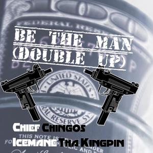 Be The Man (Double Up) (feat. Icemane Tha Kingpin) [Explicit]